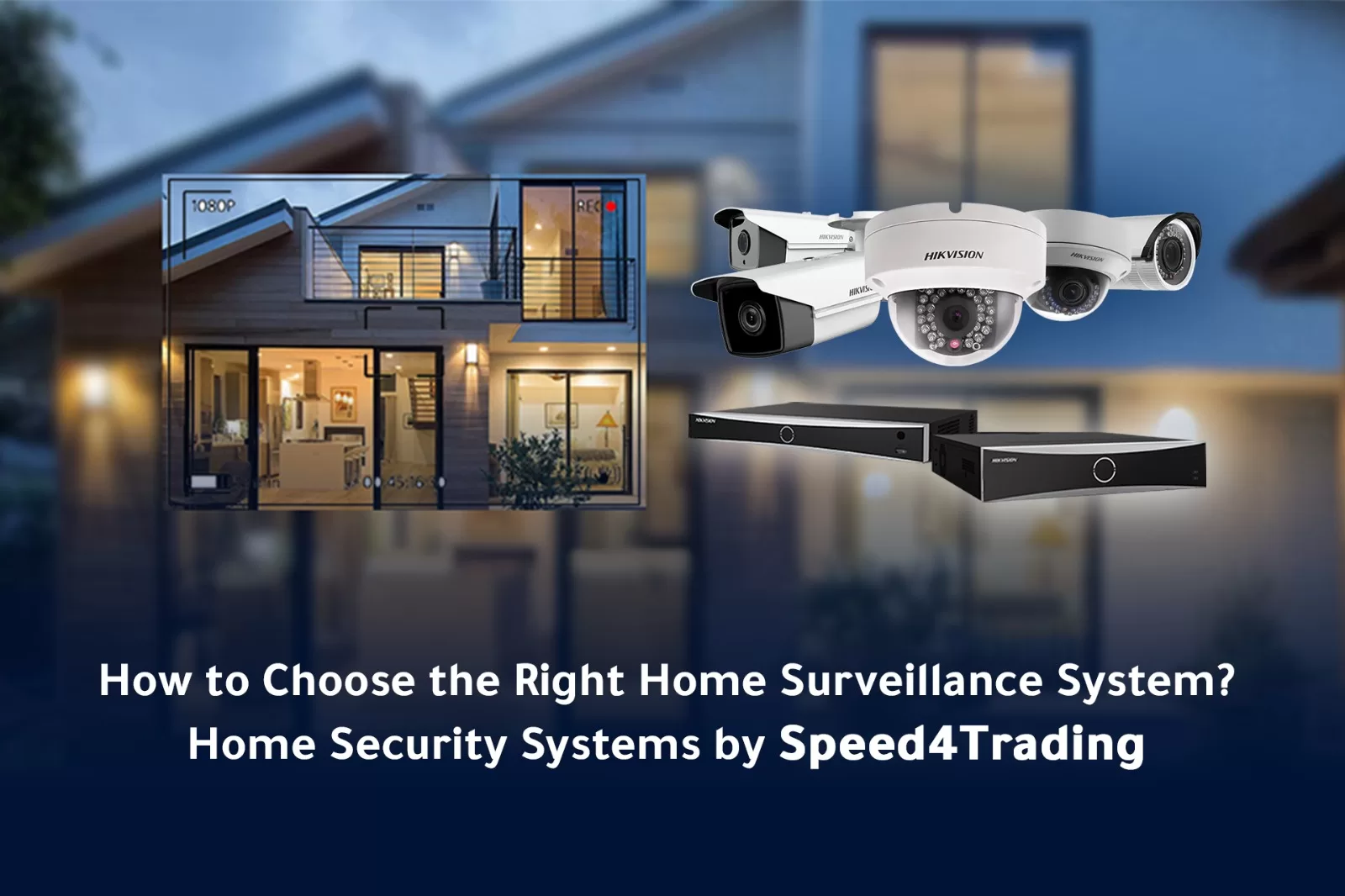 How to Choose the Right Home Surveillance System | Home Security Systems by Speed4Trading