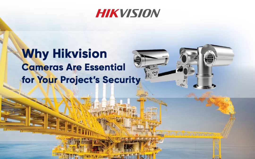 Why Hikvision Cameras Are Essential for Project Security
