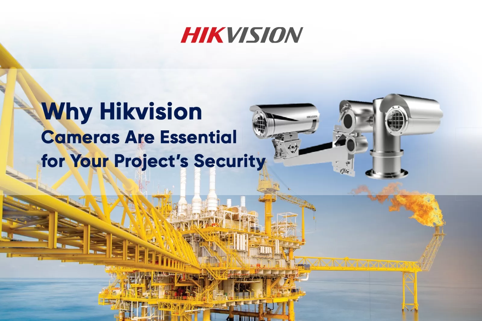 Why Hikvision Cameras Are Essential for Your Project’s Security
